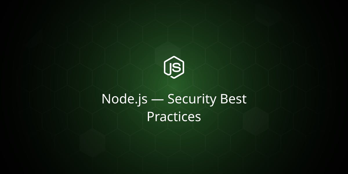 Essential Security Practices for a secure Nodejs application